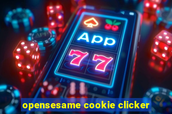 opensesame cookie clicker